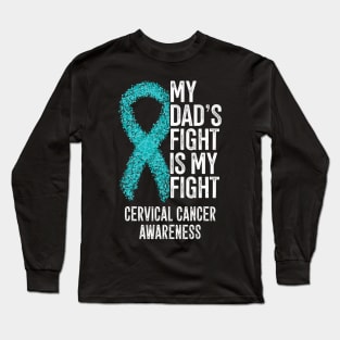 My Dads Fight Is My Fight Cervical Cancer Awareness Long Sleeve T-Shirt